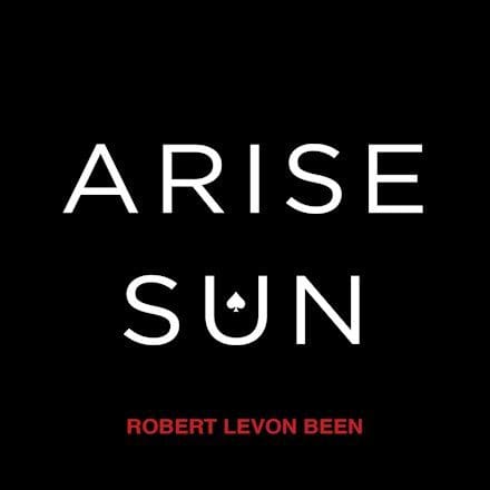 Robert Levon Been “Arise Sun” out 7.27